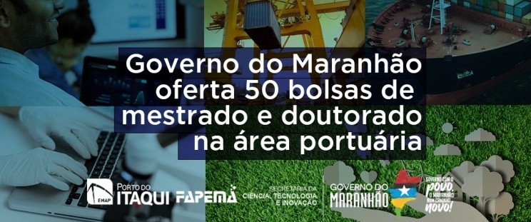 Governo do Maranhão oferta 50 bolsas de mestrado e doutorado na área&nbsp;portuária