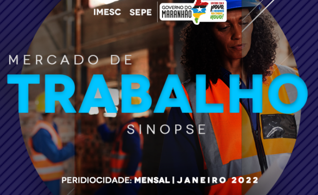 Maranhão acumula 40,6 mil vagas adicionais de emprego com carteira em 2021, aponta nota do IMESC