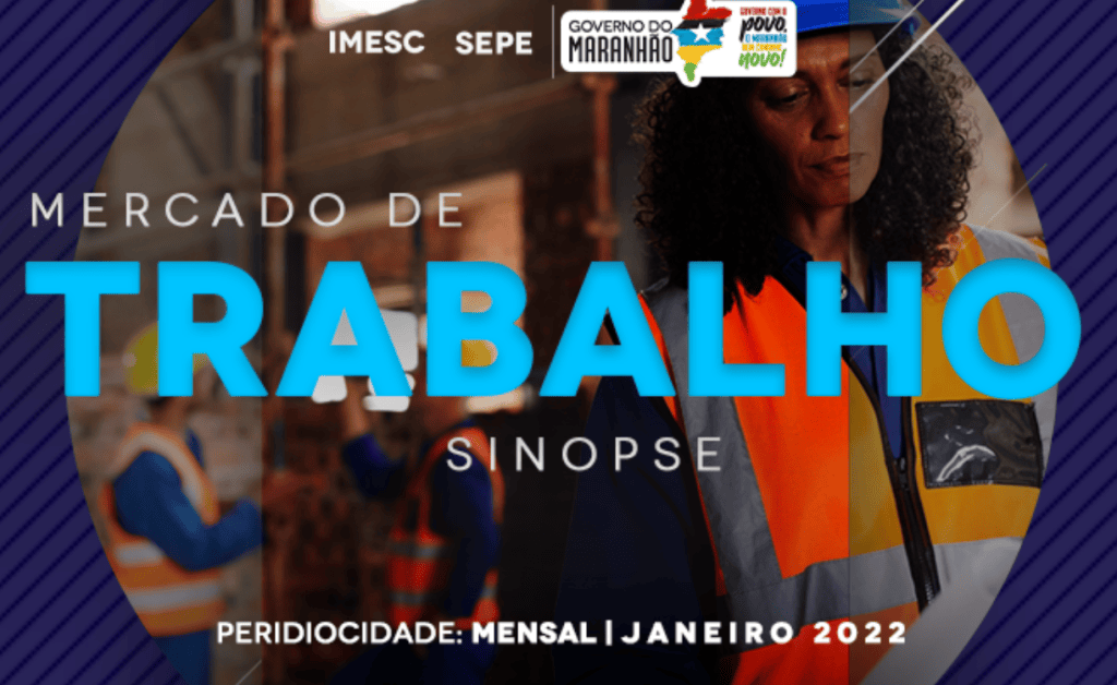 Maranhão acumula 40,6 mil vagas adicionais de emprego com carteira em 2021, aponta nota do&nbsp;IMESC